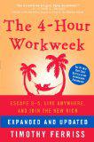 The 4-Hour Workweek, Expanded and Updated: Expanded and Updated, With Over 100 New Pages of Cutting-Edge Content.