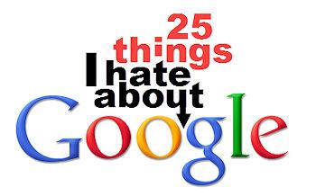 25 Things I Hate About Google, Revisited 5 Years Later