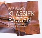 Bob Fosko en Het Kollectief Roest & Wrakhout: Klassiek Raggen Bob Fosko en Het Kollectief Roest & Wrakhout: Klassiek Raggen