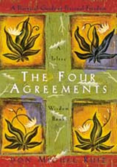 4Agreements The Four Agreements, from a Toltec Wisdom Book