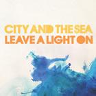 City And The Sea: Leave A Light On City And The Sea: Leave A Light On