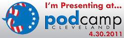 PodCampCleveland Set for April 30 2011 Learn, Share, Practice I'm speaking at podcamp cleveland 2011 badge