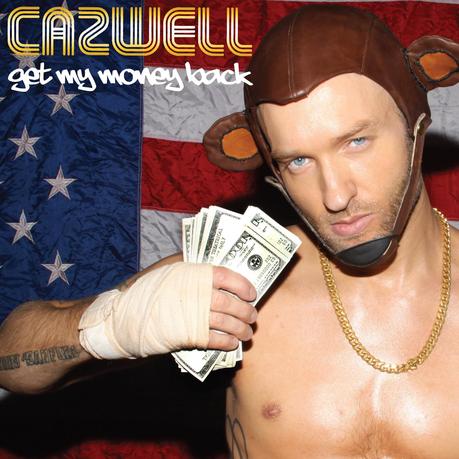 New single from Cazwell - Get My Money Back