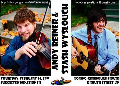 ANDY REINER & STASH WYSLOUCH @ the Loring-Greenough House, 2/24