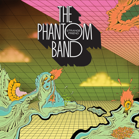 Album Review - The Phantom Band - Strange Friend Album Review - The Phantom Band - Strange Friend