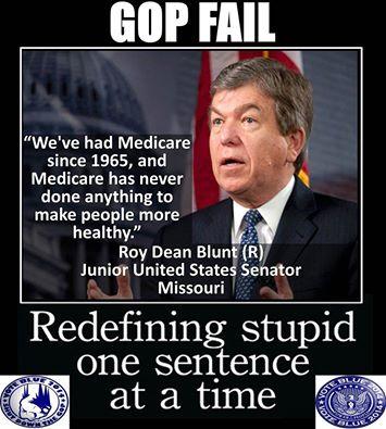 Nearly unbelievable stupidity or lies, from our own Senator Blunt And if you believe this, you are stupid fail...