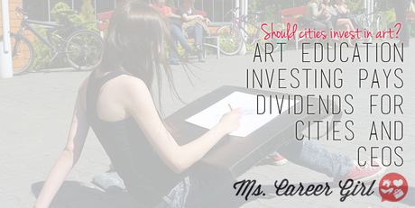 Art Education Investing Pays Dividends for Cities and CEOs