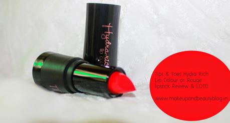Tips & Toes Hydra Rich Lip Colour 01 Rouge lipstick Review & LOTD