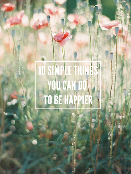 10 Simple Things You Can Do To Be Happier
