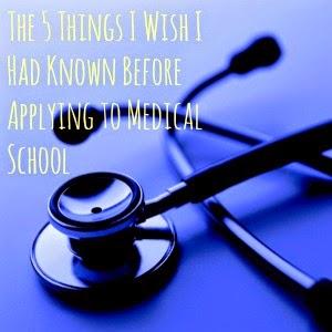 The Top Five Things I Wish I Had Known Before Applying to Medical School