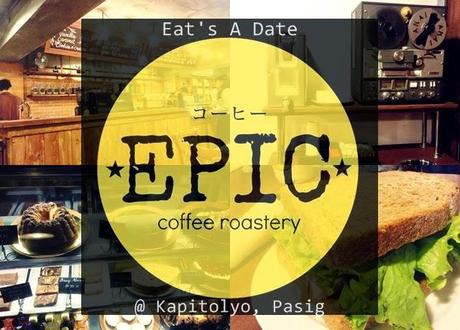Eat's A Date: Epic Coffee Roastery @ Kapitolyo, Pasig
