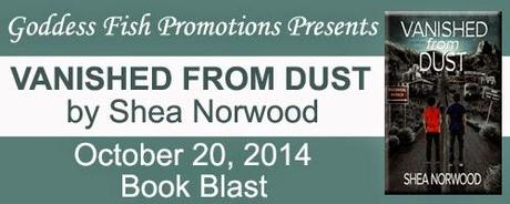 Vanished From Dust by Shea Norwood: Book Blast with Excerpt Vanished From Dust by Shea Norwood: Book Blast with Excerpt