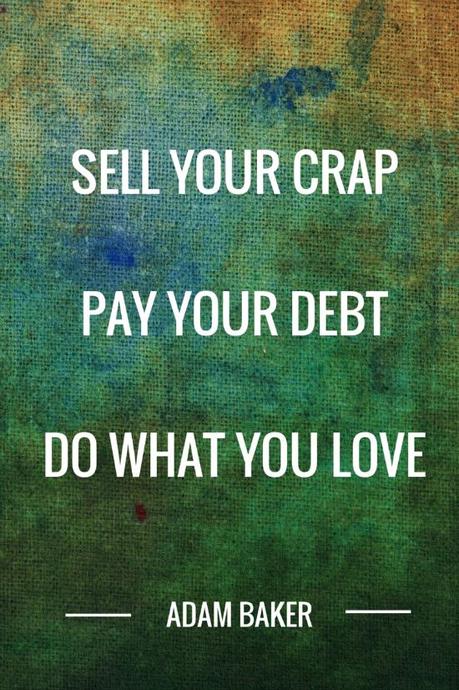 Sell Your Crap, Pay Your Debt, Do What You Love adam baker man vs debt