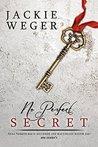 NO PERFECT SECRET BY JACKIE WEGER - FREE FOR A LIMITED TIME+ BOOK REVIEW+ SPOTLIGHT on eNovel Authors at Work No Perfect Secret