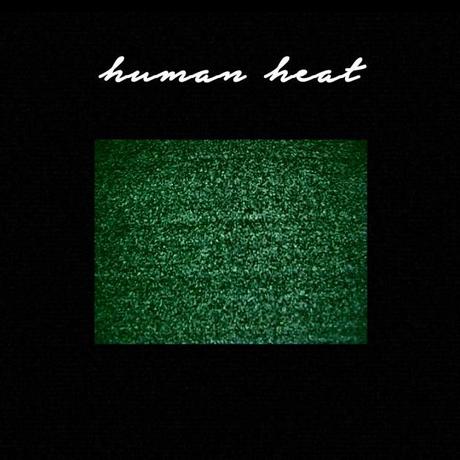 human heat 620x620 HEAR THE INCREDIBLE, ELECTRONIC INFLUENCED SOUND OF HUMAN HEAT [STREAM]