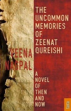 Author Interview: Veena Nagpal: The Uncommon Memories of Zeenat Qureishi: A Novel Of Then And Now