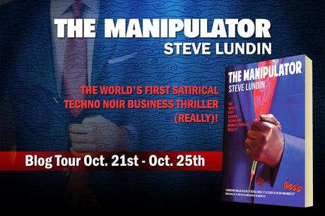 Author Interview: Steve Lundin: The Manipulator: How To Be A Celebrity Nobody