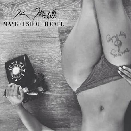 New Music: K. Michelle “Maybe I Should Call” Maybe I Should Call
