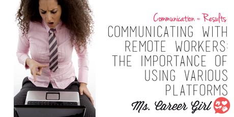 Communicating with Remote Workers: The Importance of Using Various Platforms
