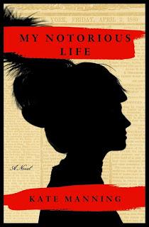 Review:  My Notorious Life by Kate Manning