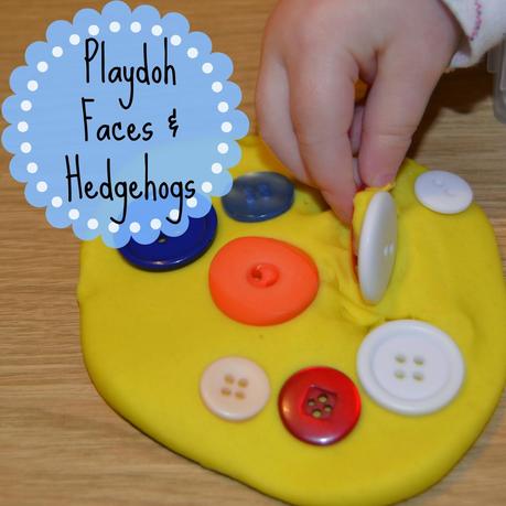 Day 32: Playdoh faces and hedgehogs