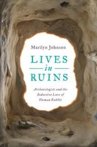 It’s Monday, November 17th! What Are You Reading? Lives in Ruin by Marilyn Johnson