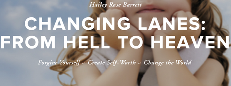 Author Interview: Hailey Rose Barrett: Changing Lanes: From Hell to Heaven: An Inspirational True Story