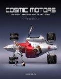 Cosmic Motors: Spaceships, Cars and Pilots of Another Galaxy (English and German Edition)