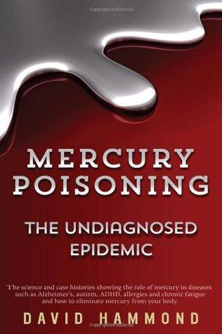 Book Review: Mercury Poisoning: The Undiagnosed Epidemic by David Hammond: An Eye Opener