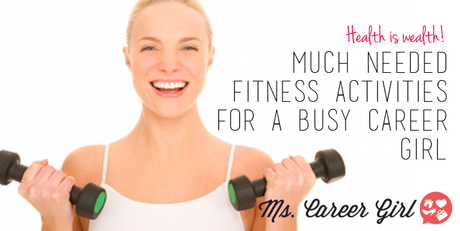 Much Needed Fitness Activities for a Busy Career Girl