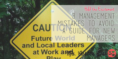 3 Management Mistakes to Avoid: A Guide For New Managers