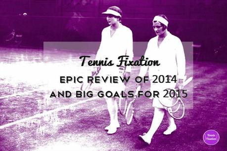 Tennis Fixation Year End Review and Goals