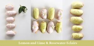 Lemon and Lime & Rosewater Eclairs