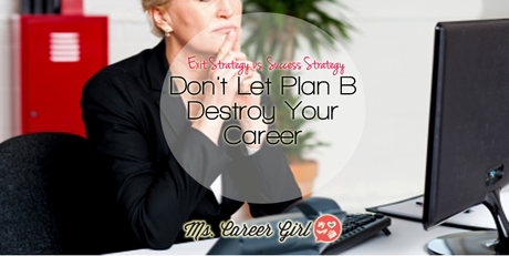 Don’t Let Plan B Destroy Your Career - Paperblog