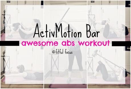 ActivMotion Bar Awesome Abs Workout via Fitful Focus #activmotionbar #abs #workout