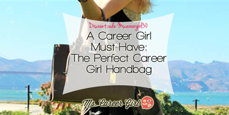 The Perfect Career Girl Handbag