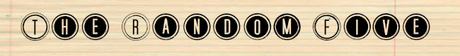 THE RANDOM FIVE THE RANDOM FIVE