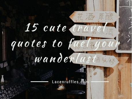 15 cute travel quotes to fuel your wanderlust in 2015