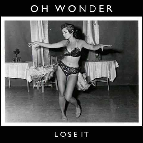 Oh Wonder - Lose It Oh Wonder - Lose It