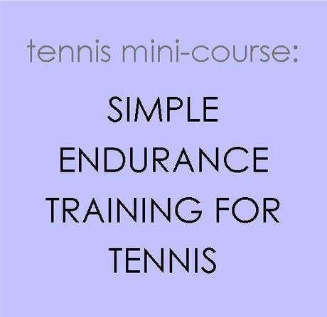 Simple Endurance Training for Tennis Mini-Course – It’s Coming!
