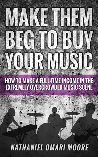Make Them Beg To Buy Your Music