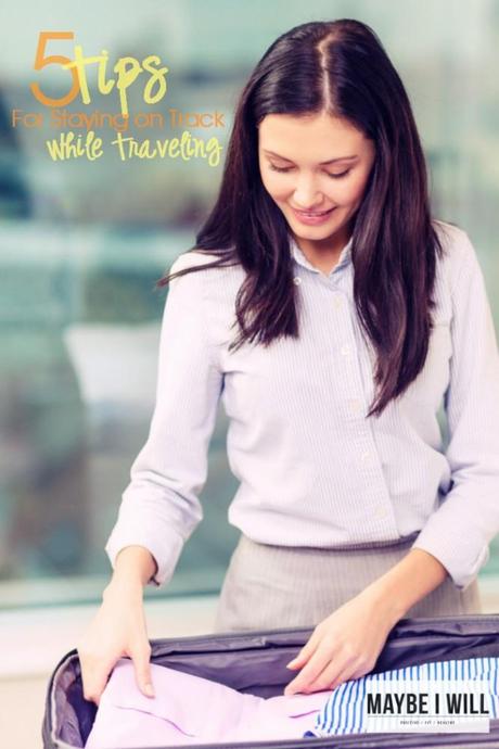 Be. YOU. Tiful Link Party #59 5-Tips-For-Staying-on-Track-While-Traveling
