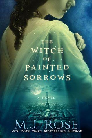 The Witch of Painted Sorrows by M.J. Rose - Release Day Launch The Witch of Painted Sorrows - cover