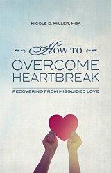 How to Overcome Heartbreak Recovering
