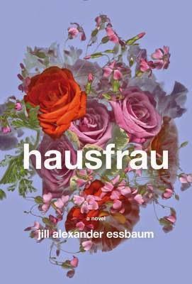 RELEASE DAY REVIEW | HAUSFRAU - JILL ALEXANDER ESSBAUM
