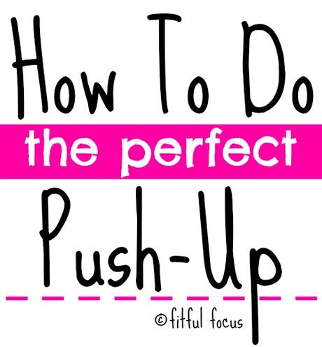 How To Do The Perfect Push-Up via Fitful Focus