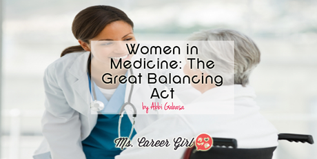 Women in Medicine: The Great Balancing Act