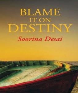 Blame it on Destiny by Soorina Desai