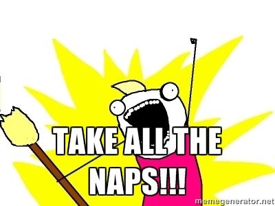 Take all the naps