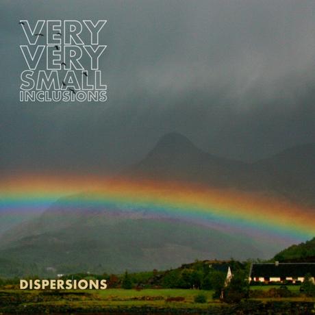 Album Review - Very Very Small Inclusions - Dispersions